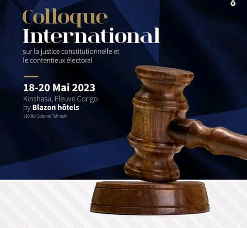  RDC : Le Colloque international sur la justice constitutionnelle et le contentieux électoral annoncé à Kinshasa du 18 au 20 mai 2023