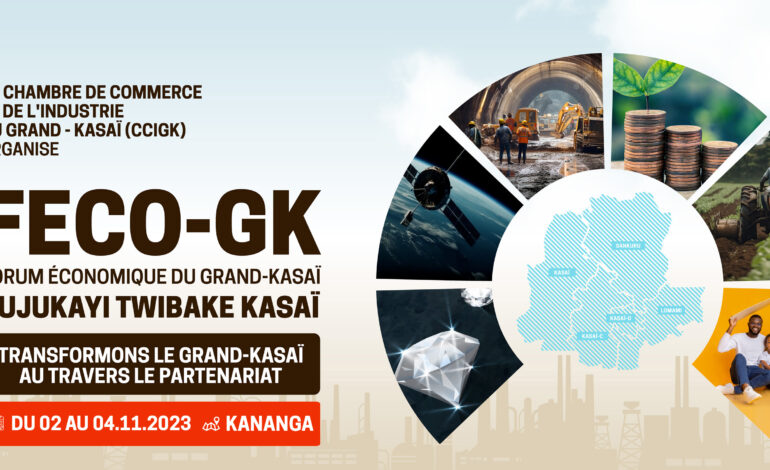  RDC : le 1er Forum Économique du Grand-Kasaï annoncé du 2 au 4 novembre prochain à Kananga !