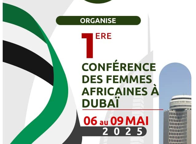 1ère Conférence des Femmes Africaines à Dubaï : Performance et Résilience au Cœur du Leadership Féminin